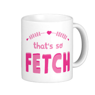 Stop trying to make fetch happen!